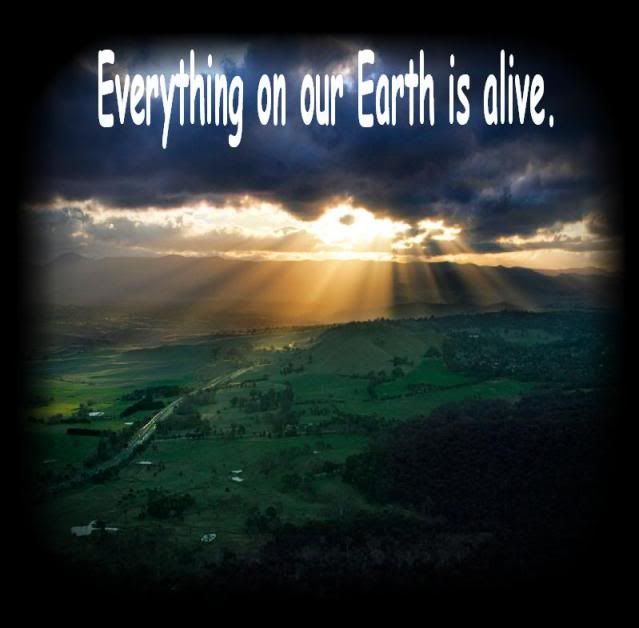 earth is alive photo: Everything on our Earth is alive EverythingonourEarthisalive.jpg