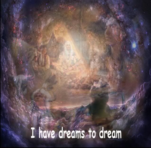 I have dreams to dream