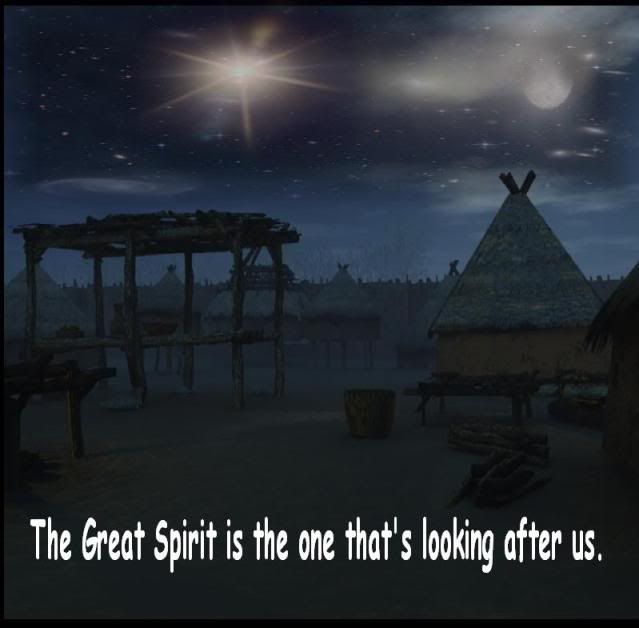 The Great Spirit is the one that's looking after us