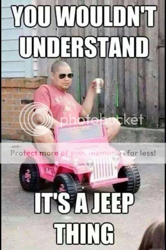 Pics and quotes of Jeeps just for laughs!